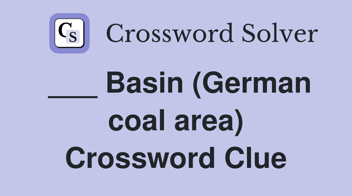 ___ Basin (German coal area) Crossword Clue