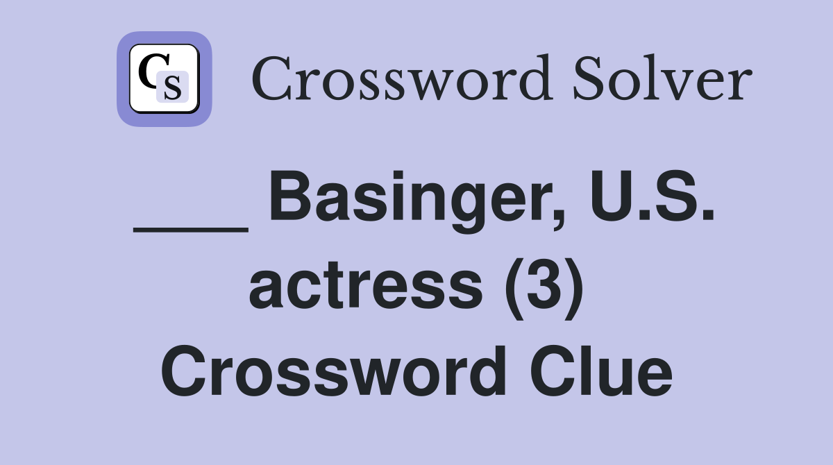 ___ Basinger, U.S. actress (3) Crossword Clue