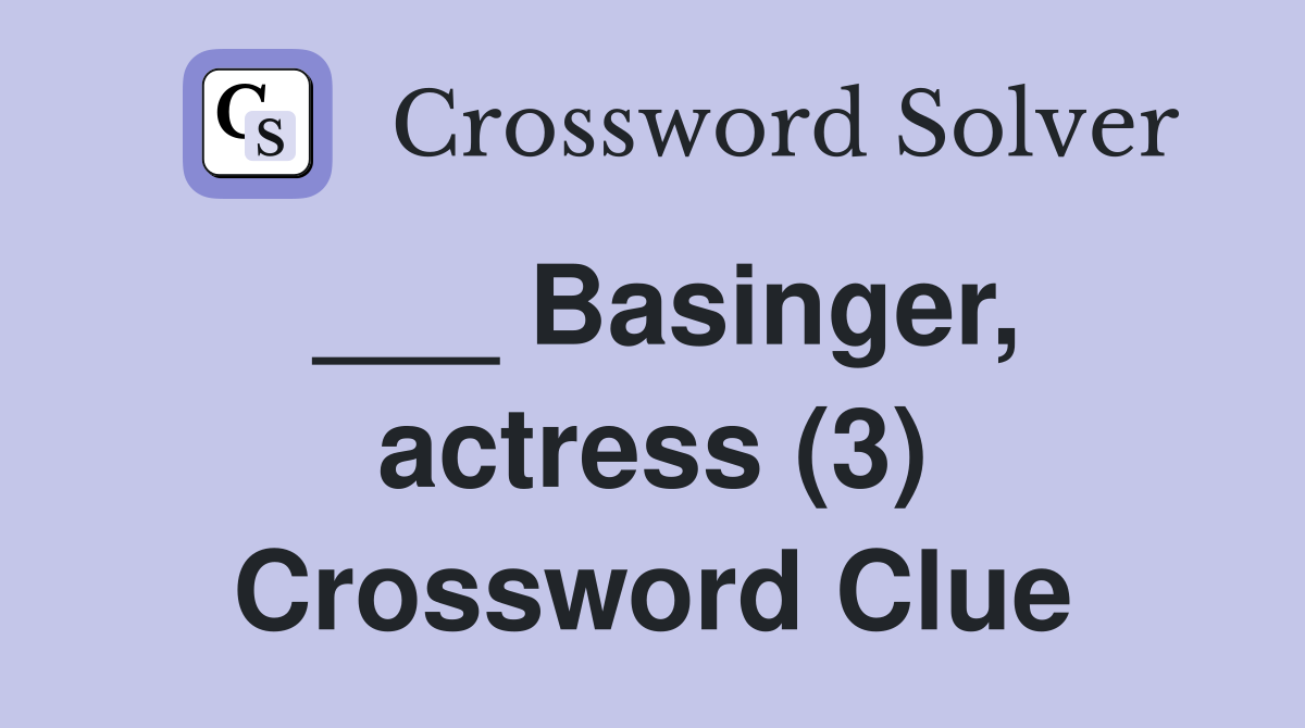 ___ Basinger, actress (3) Crossword Clue