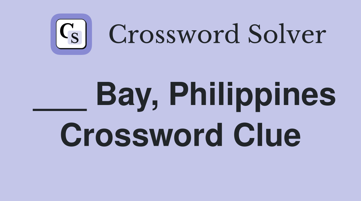 ___ Bay, Philippines Crossword Clue