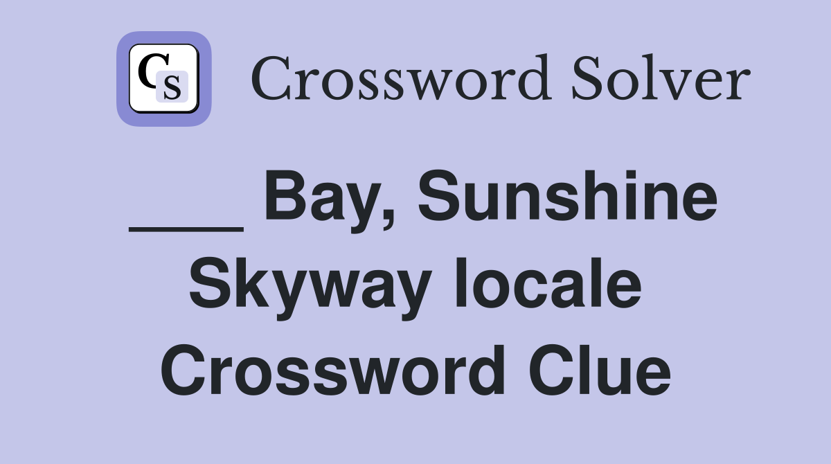 ___ Bay, Sunshine Skyway locale Crossword Clue
