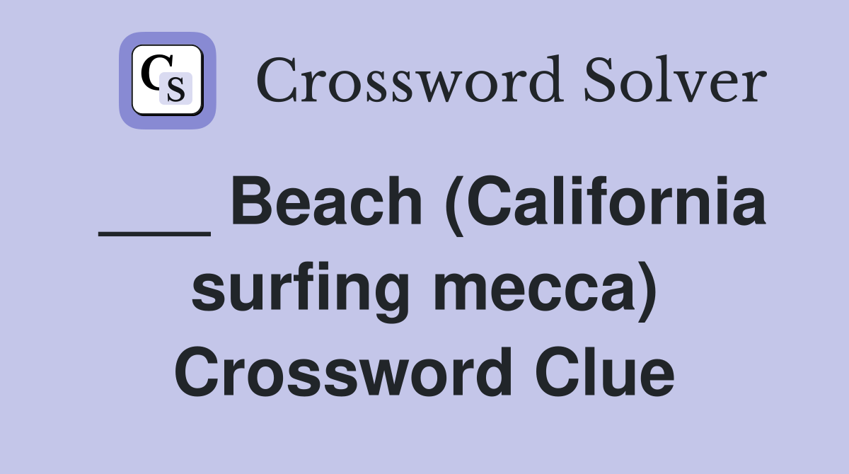 ___ Beach (California surfing mecca) Crossword Clue
