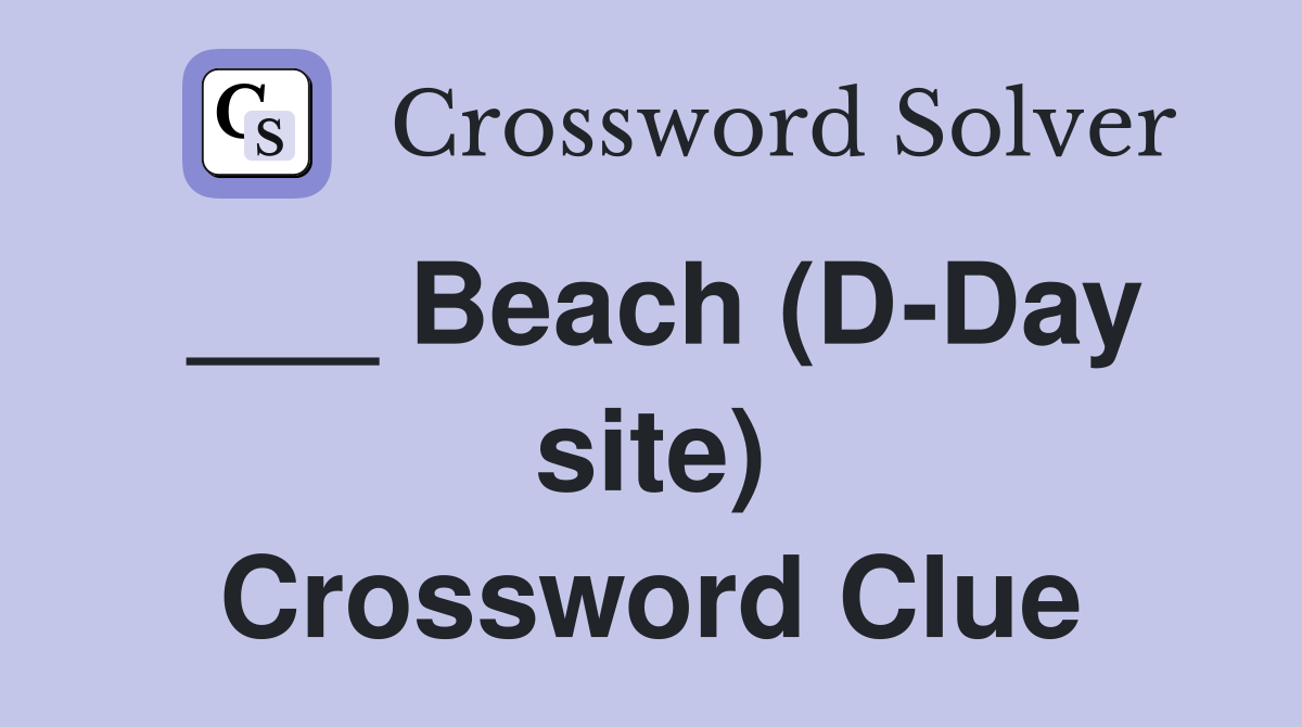 ___ Beach (D-Day site) Crossword Clue