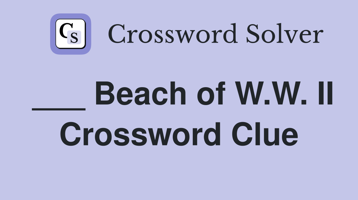 ___ Beach of W.W. II Crossword Clue