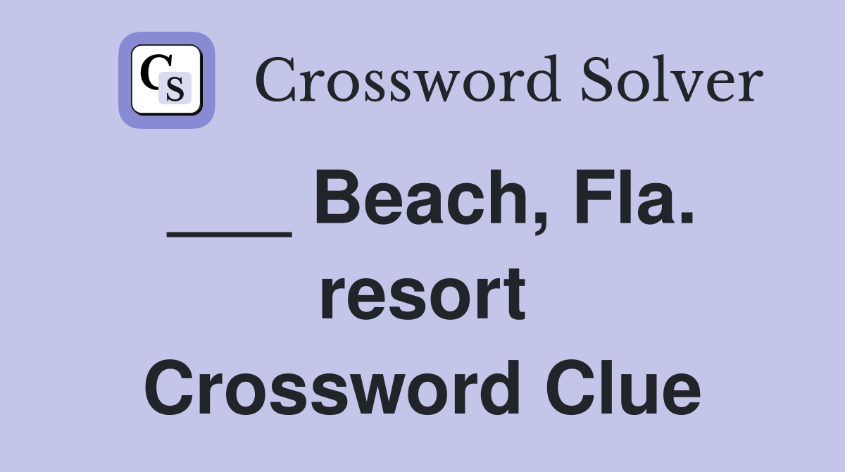 ___ Beach, Fla. resort Crossword Clue