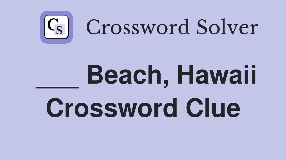 ___ Beach, Hawaii Crossword Clue