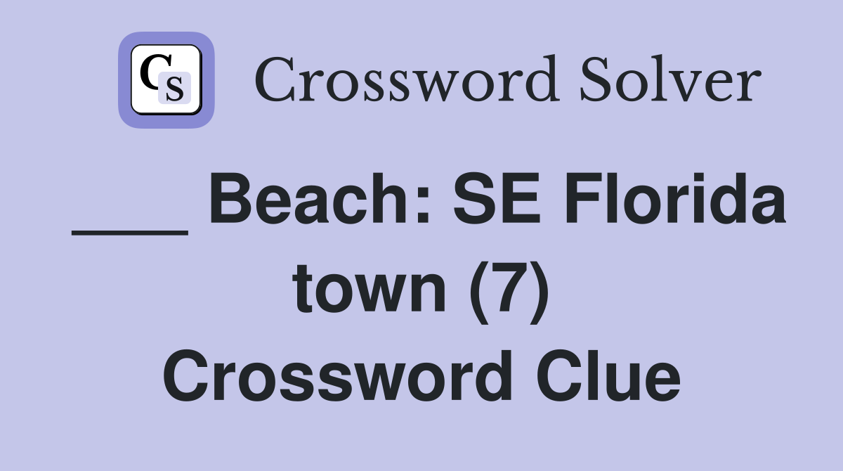 ___ Beach: SE Florida town (7) Crossword Clue