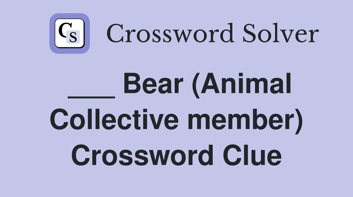 ___ Bear (Animal Collective member) Crossword Clue