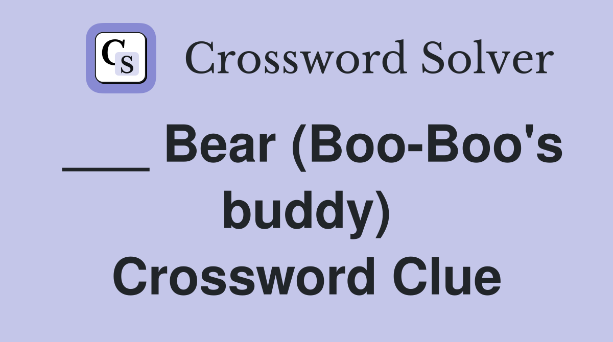 Bear (boo-boo's Buddy) - Crossword Clue Answers - Crossword Solver