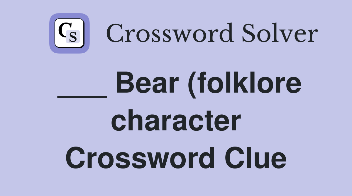 Bear (folklore character) Crossword Clue Answers Crossword Solver Bear (folklore character) Crossword Clue Answers Crossword Solver