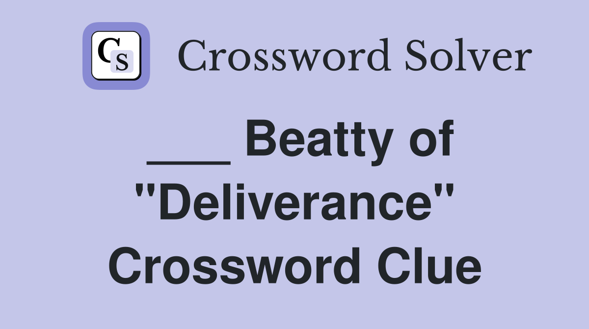 ___ Beatty of "Deliverance" Crossword Clue
