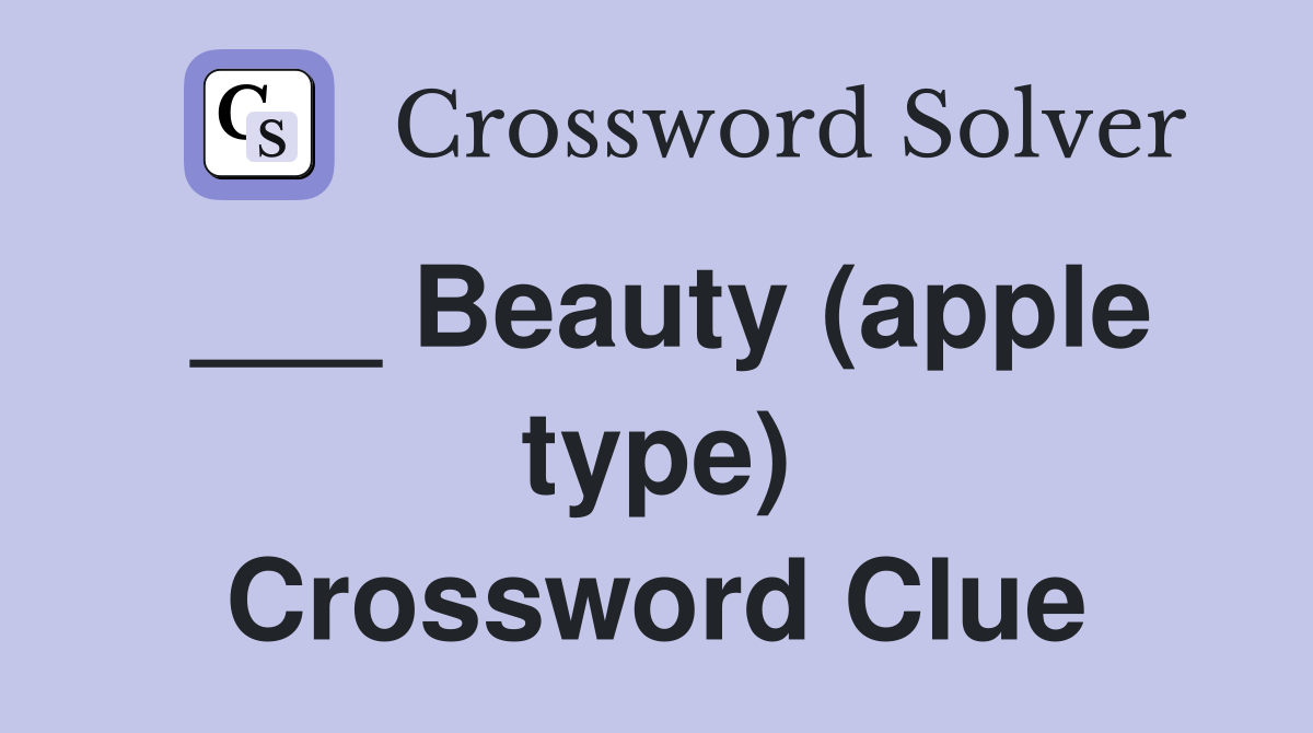 ___ Beauty (apple type) Crossword Clue