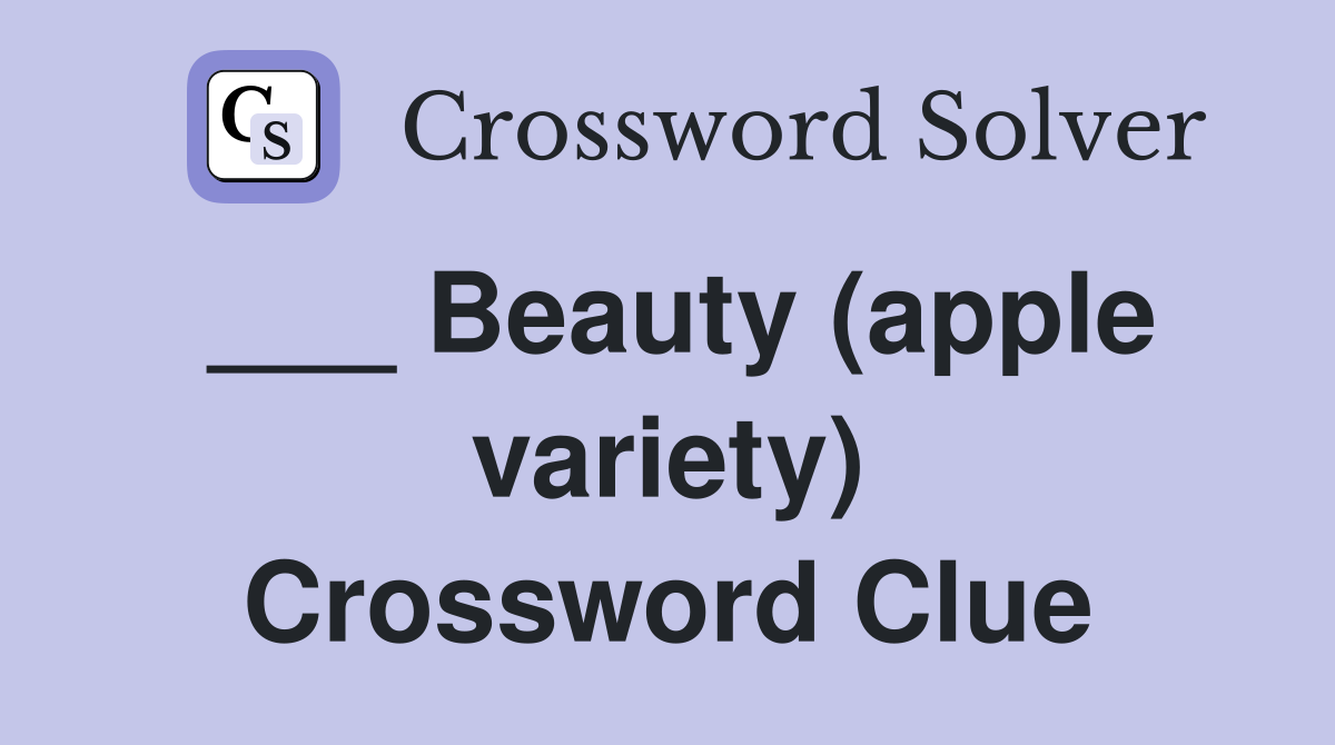 ___ Beauty (apple variety) Crossword Clue