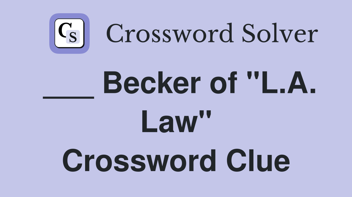 ___ Becker of "L.A. Law" Crossword Clue