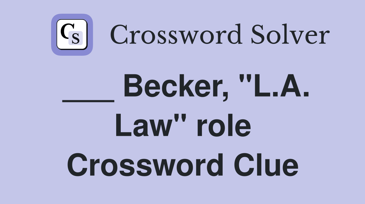 ___ Becker, "L.A. Law" role Crossword Clue