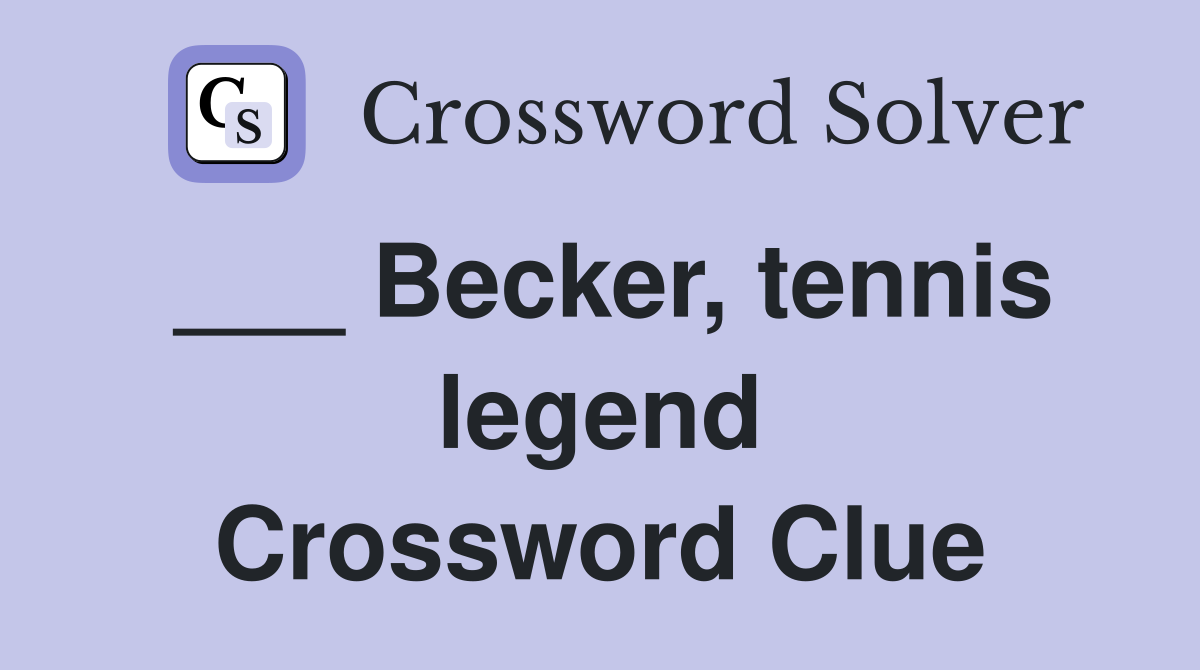 ___ Becker, tennis legend Crossword Clue