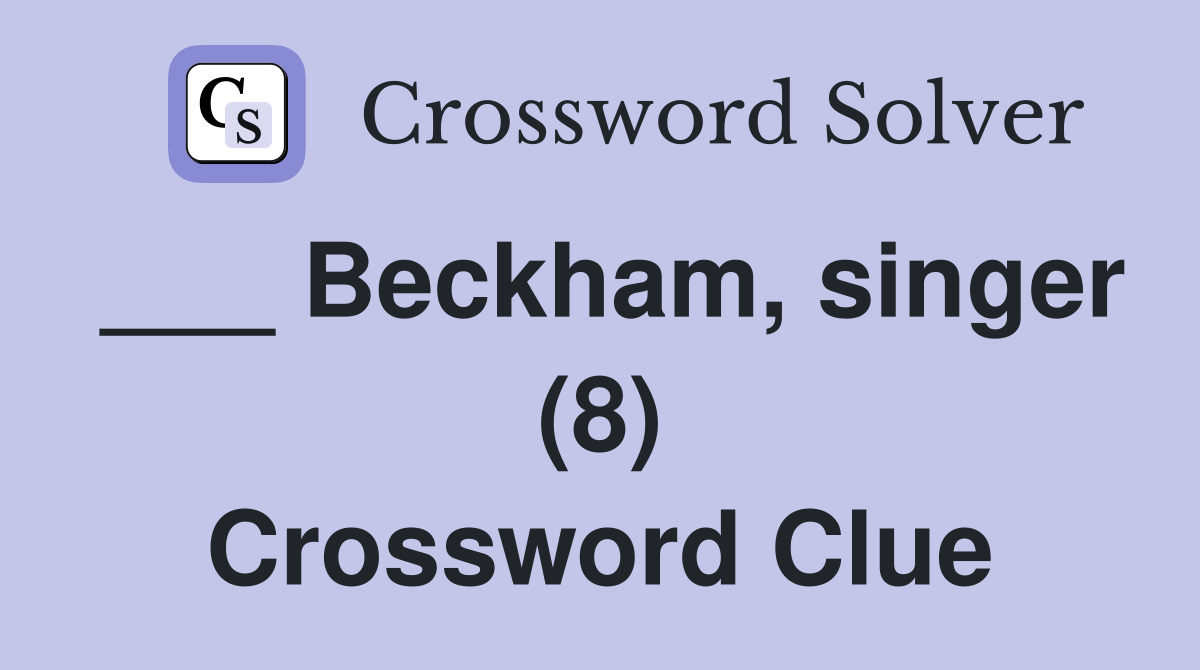 ___ Beckham, singer (8) Crossword Clue