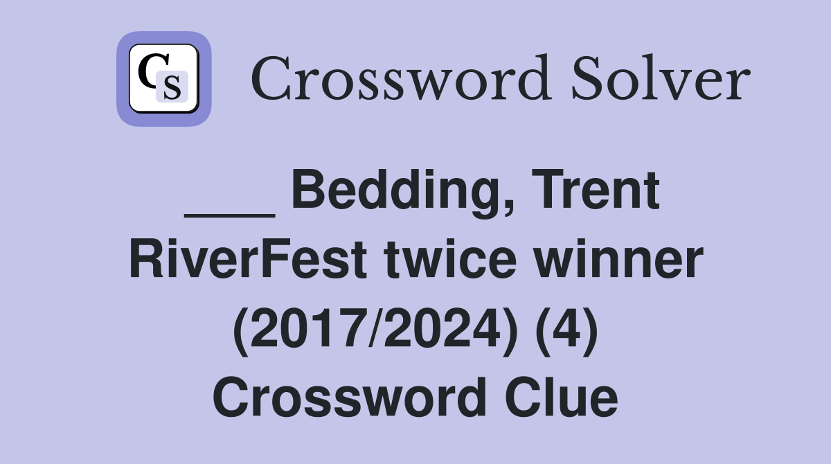 ___ Bedding, Trent RiverFest twice winner (2017/2024) (4) Crossword Clue