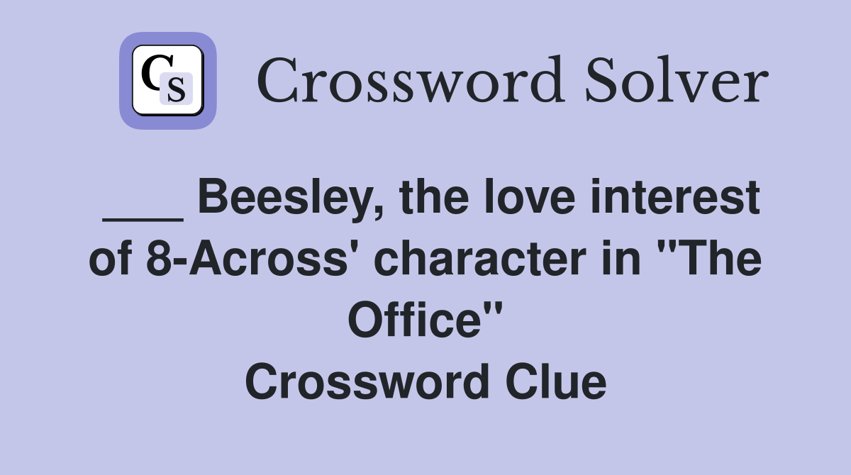 ___ Beesley, the love interest of 8-Across' character in "The Office" Crossword Clue