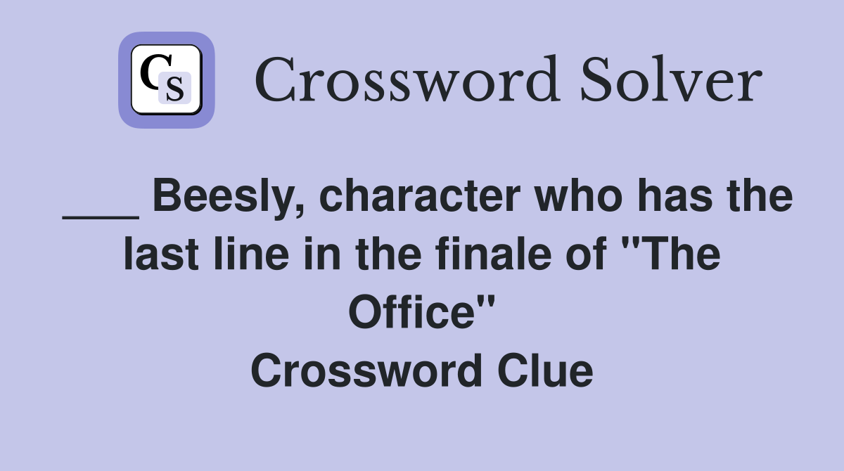 ___ Beesly, character who has the last line in the finale of "The Office" Crossword Clue