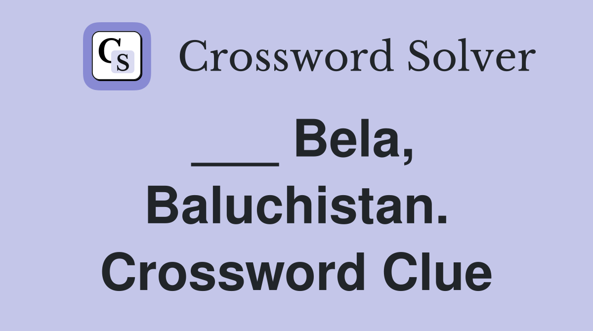 ___ Bela, Baluchistan. Crossword Clue