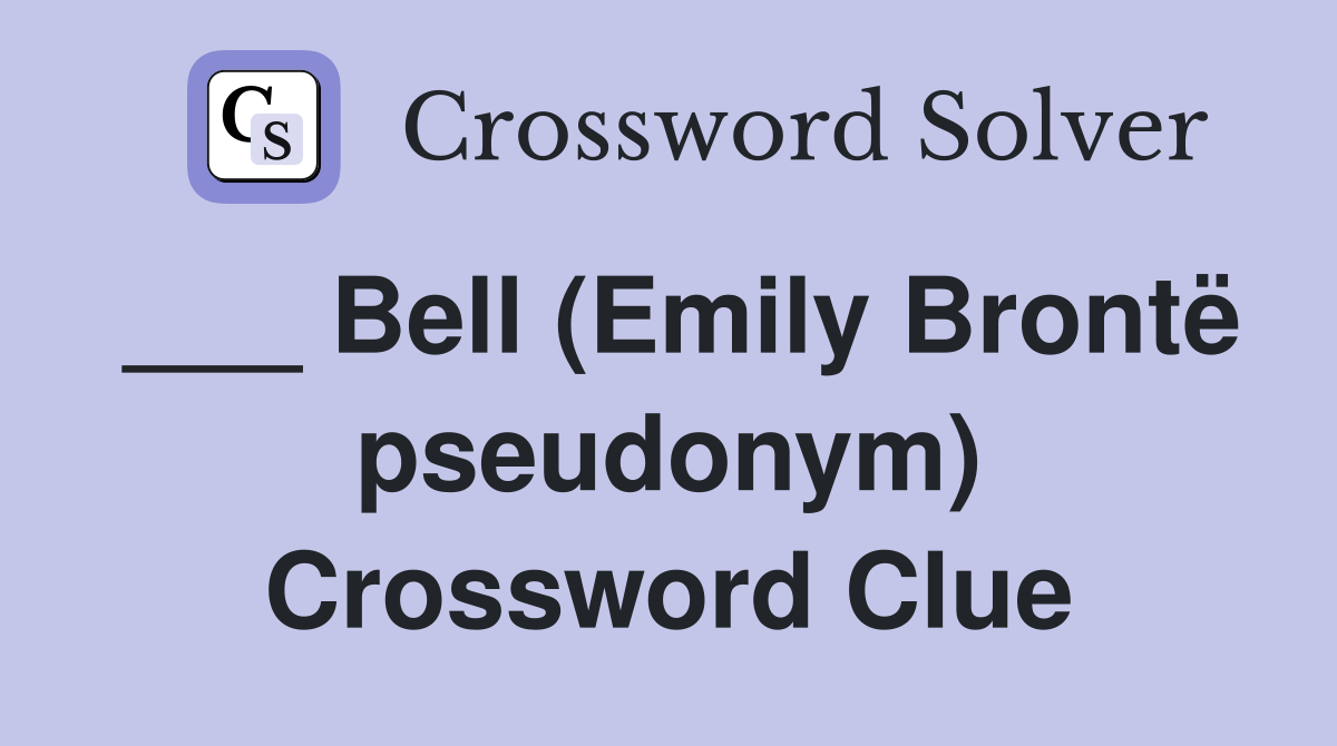 ___ Bell (Emily Brontë pseudonym) Crossword Clue