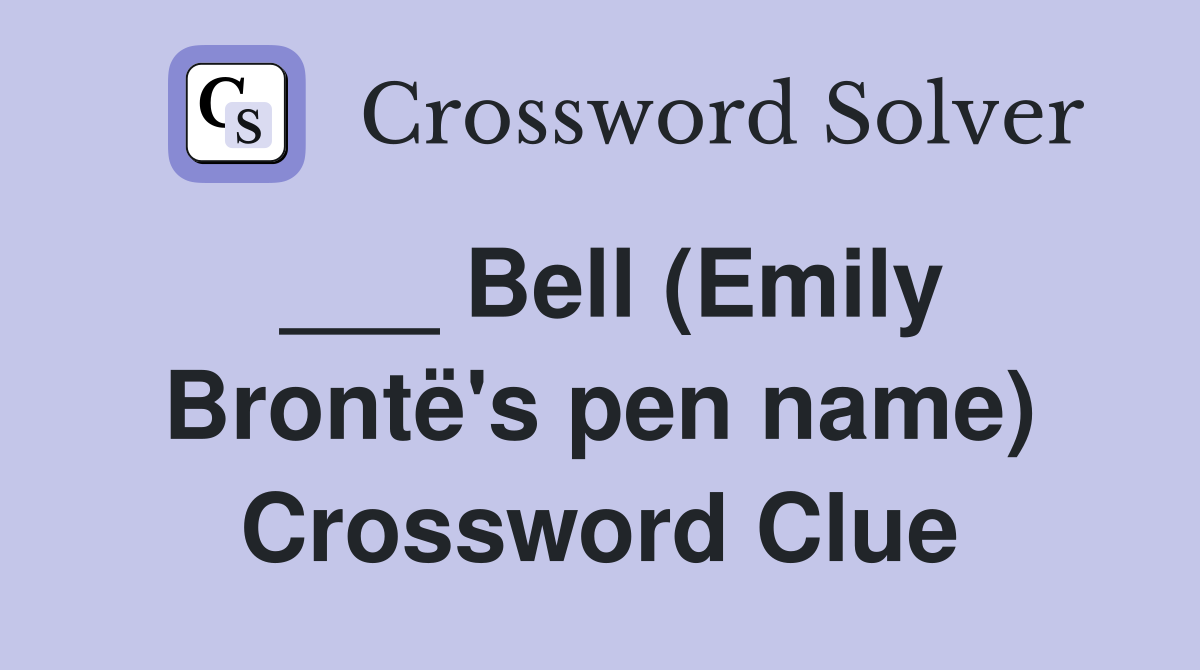 ___ Bell (Emily Brontë's pen name) Crossword Clue