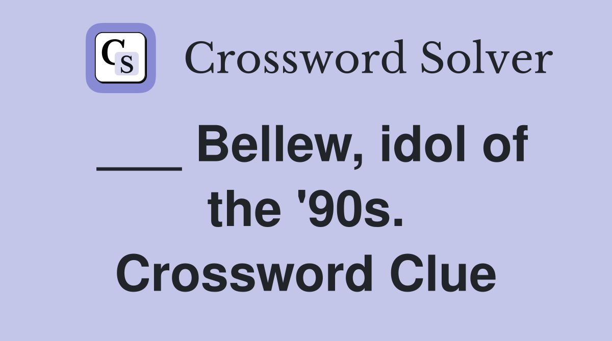 ___ Bellew, idol of the '90s. Crossword Clue