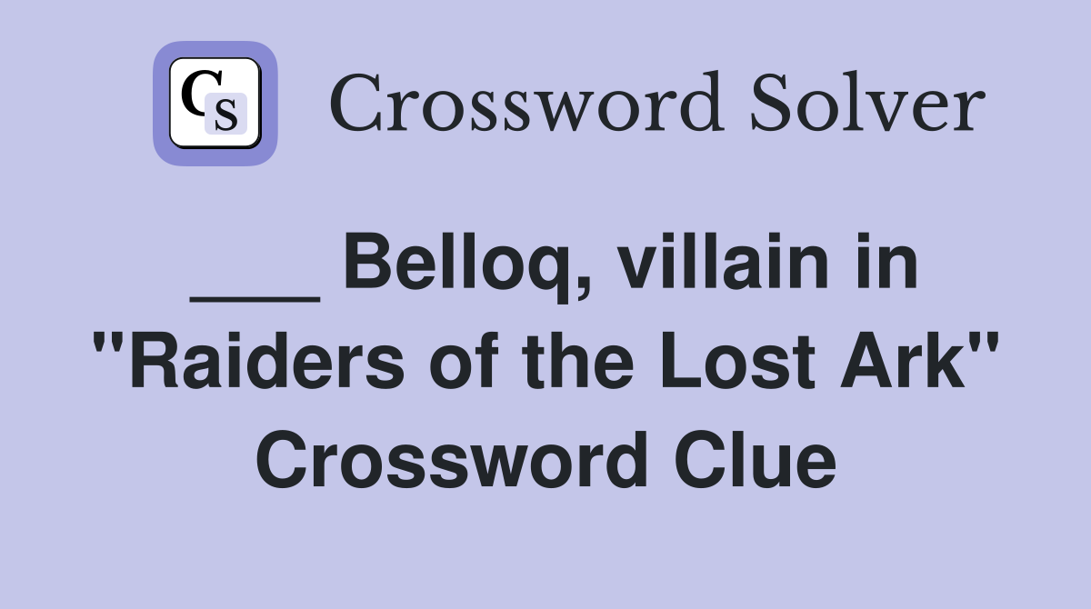 ___ Belloq, villain in "Raiders of the Lost Ark" Crossword Clue