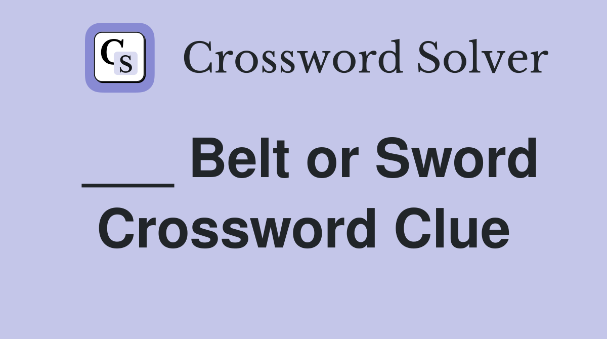 ___ Belt or Sword Crossword Clue