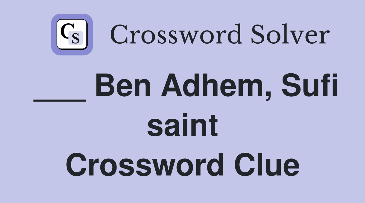 ___ Ben Adhem, Sufi saint Crossword Clue