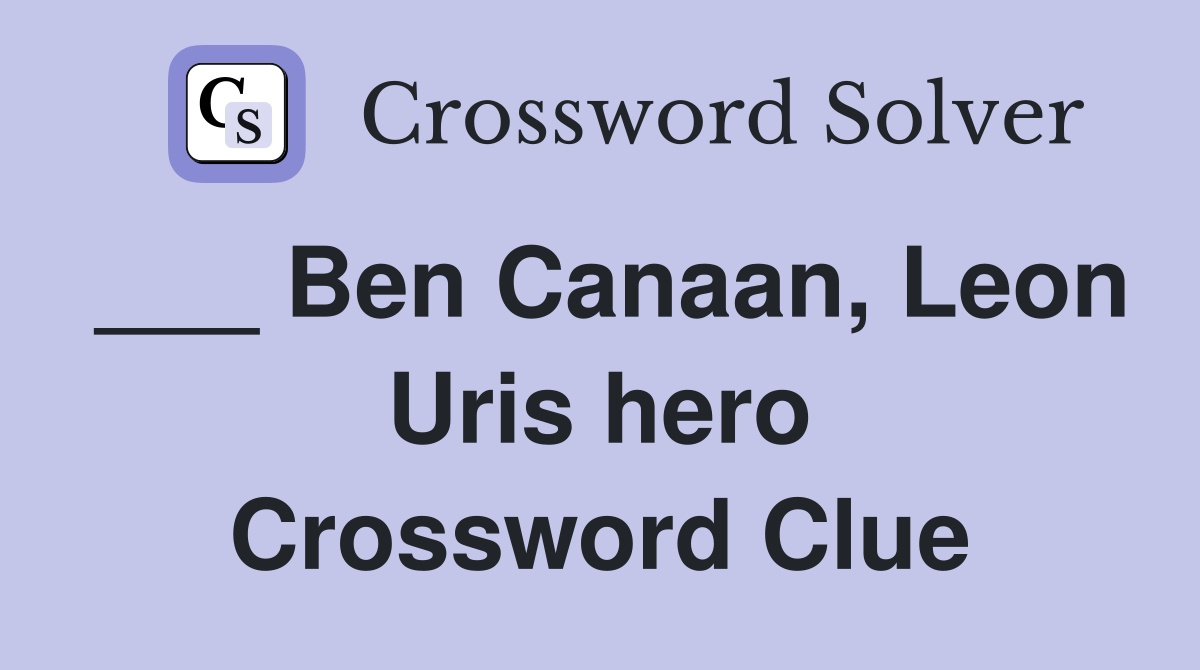 ___ Ben Canaan, Leon Uris hero Crossword Clue