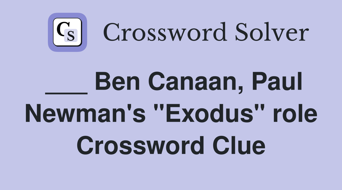 ___ Ben Canaan, Paul Newman's "Exodus" role Crossword Clue