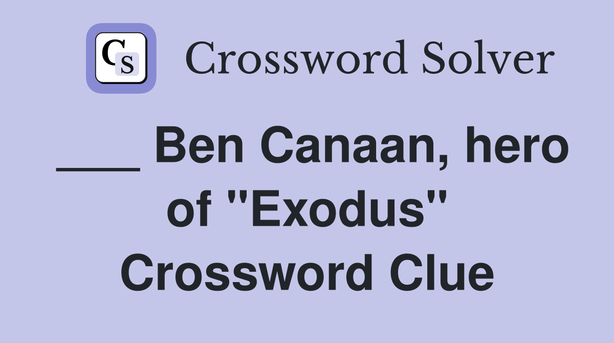___ Ben Canaan, hero of "Exodus" Crossword Clue