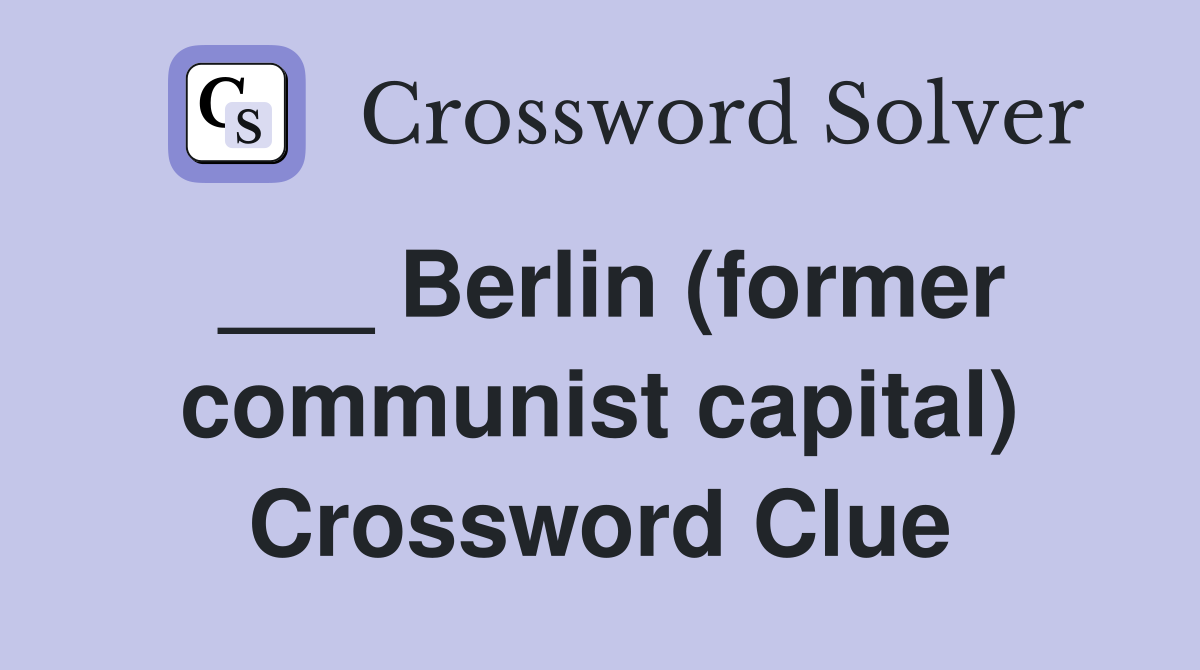 ___ Berlin (former communist capital) Crossword Clue