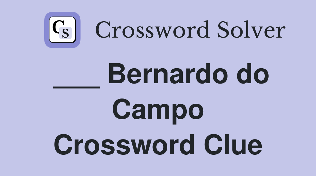 ___ Bernardo do Campo Crossword Clue