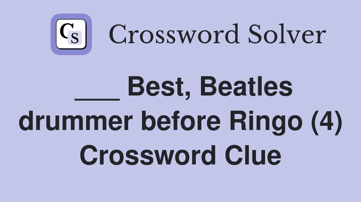 ___ Best, Beatles drummer before Ringo (4) Crossword Clue