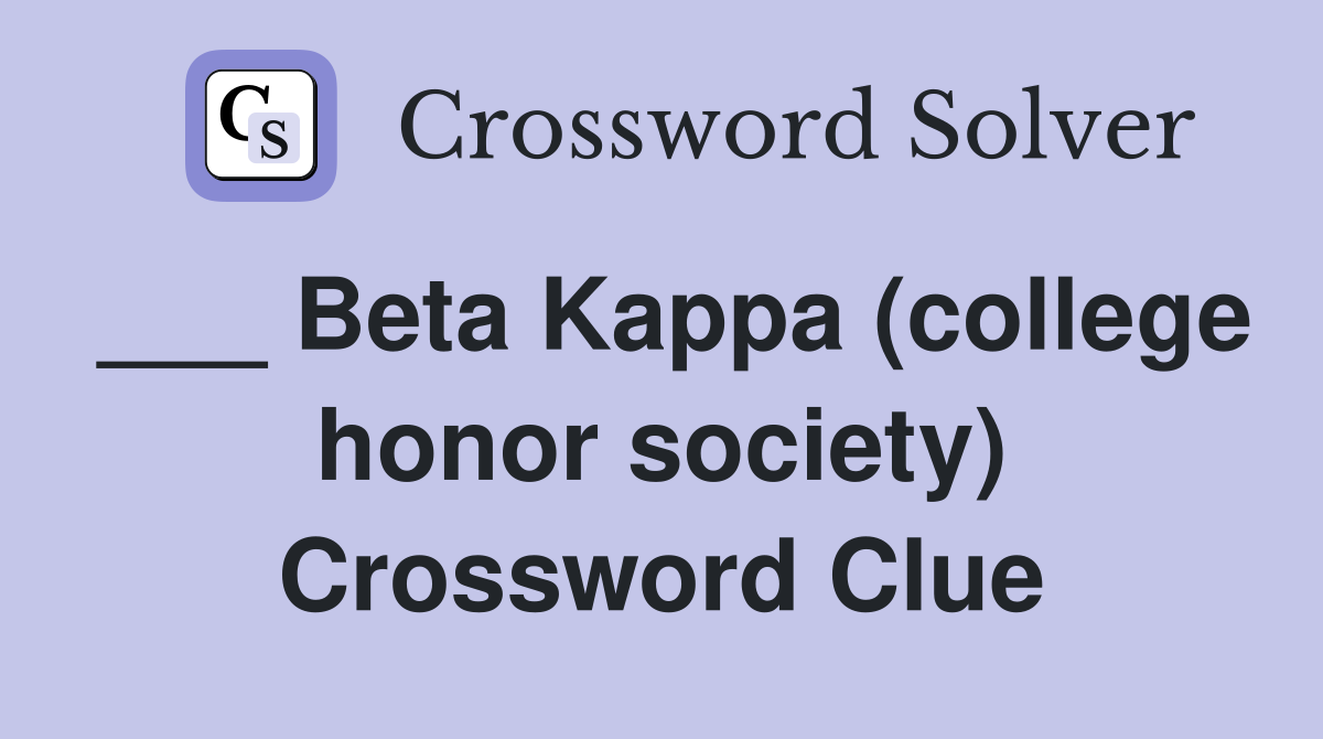 ___ Beta Kappa (college honor society) Crossword Clue