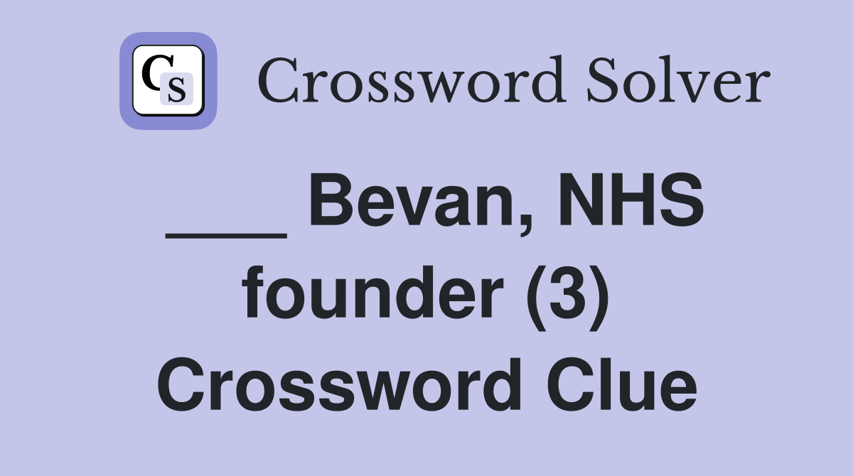 ___ Bevan, NHS founder (3) Crossword Clue