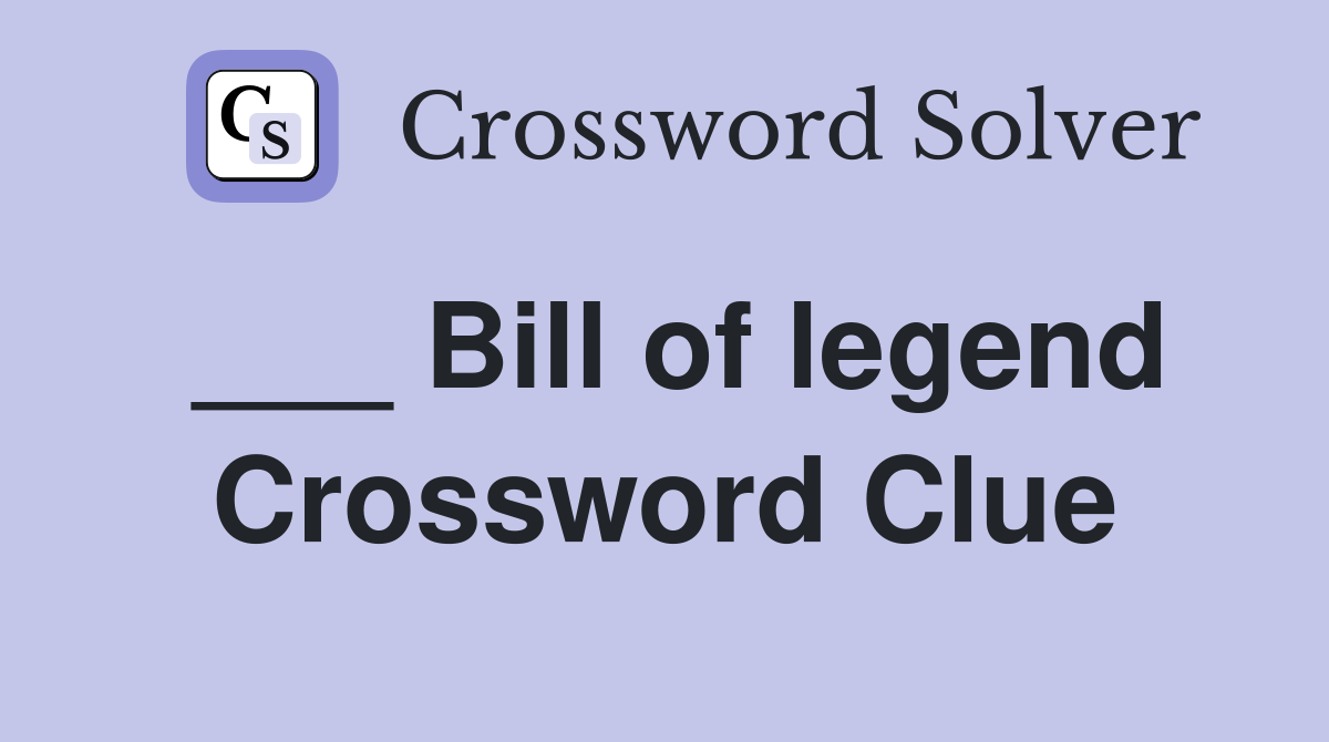 ___ Bill of legend Crossword Clue