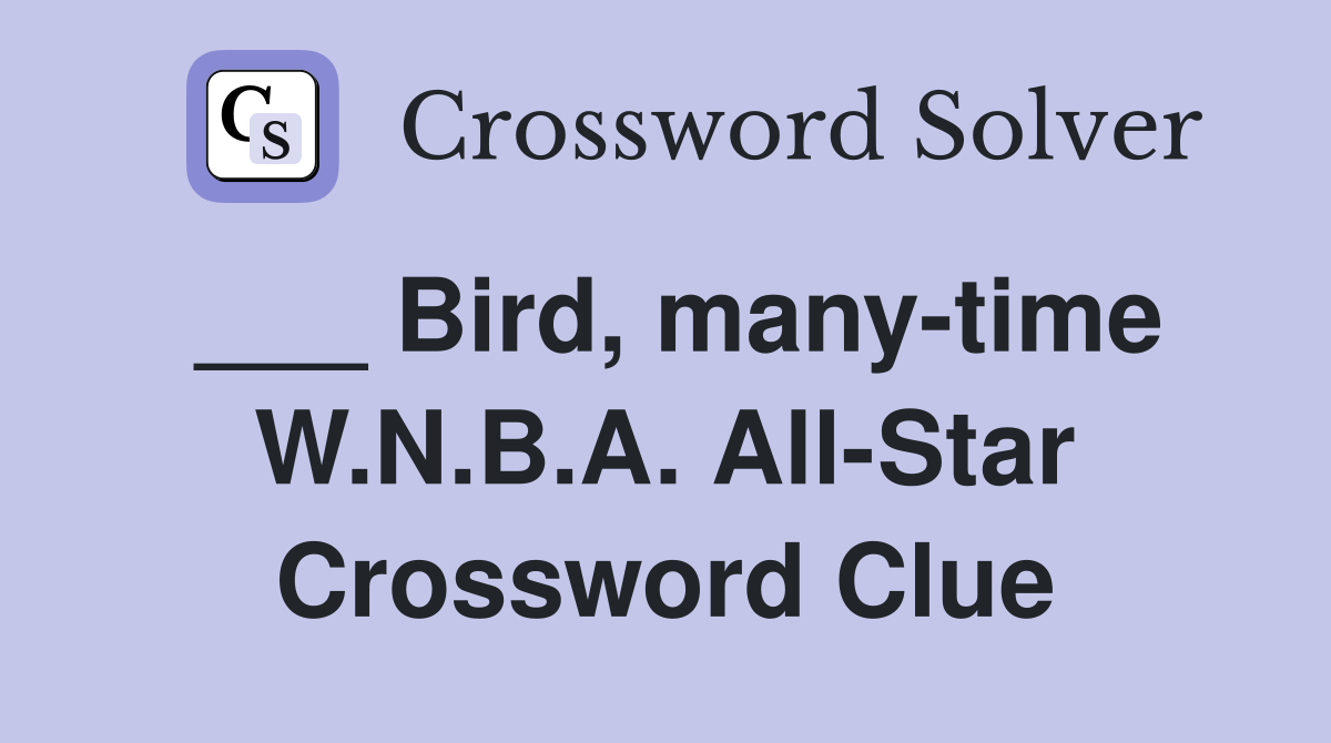 ___ Bird, many-time W.N.B.A. All-Star Crossword Clue