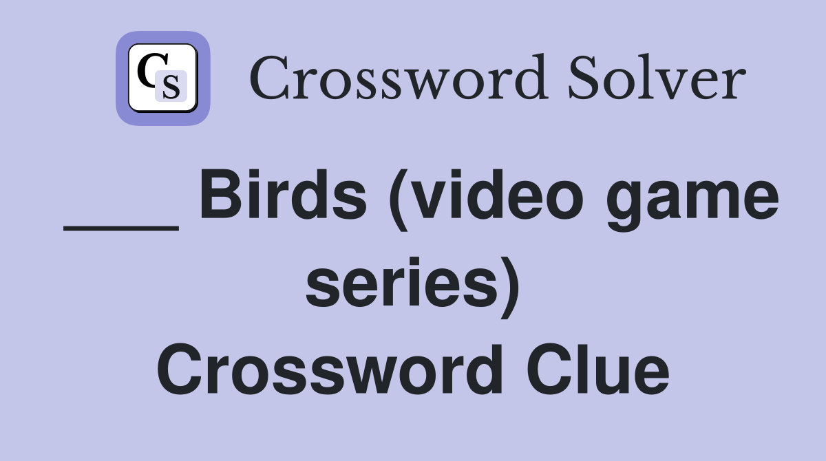 ___ Birds (video game series) Crossword Clue