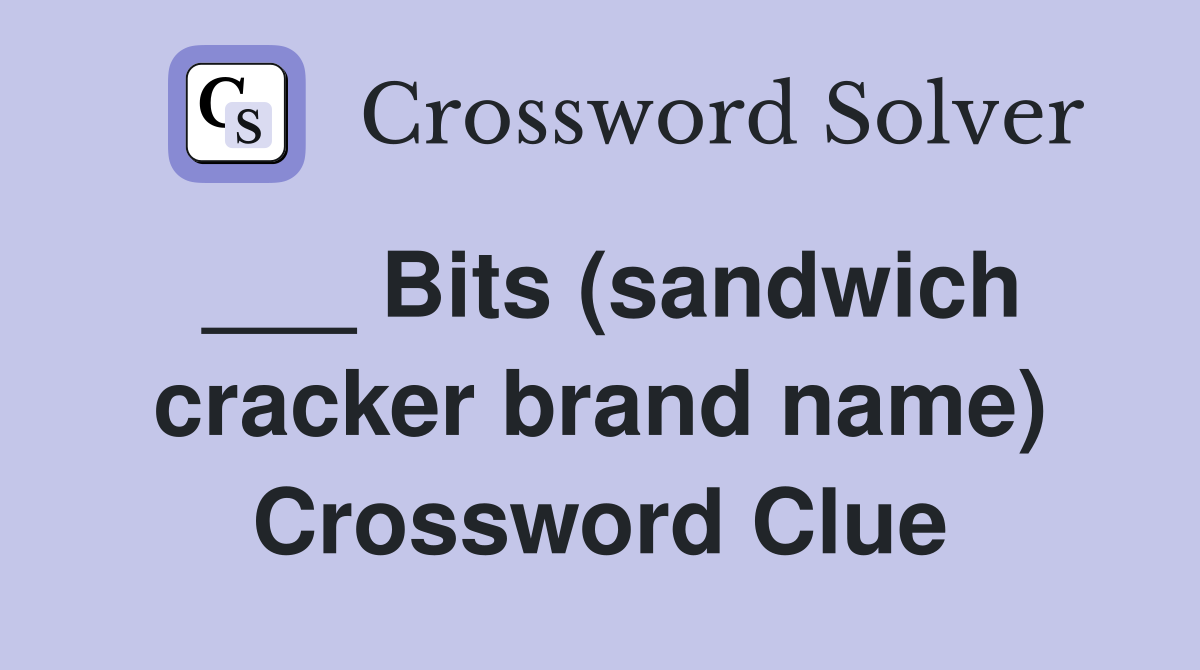 ___ Bits (sandwich cracker brand name) Crossword Clue