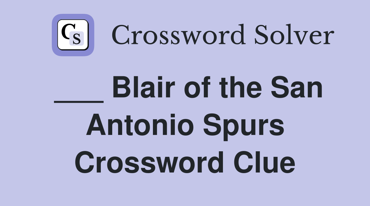 ___ Blair of the San Antonio Spurs Crossword Clue