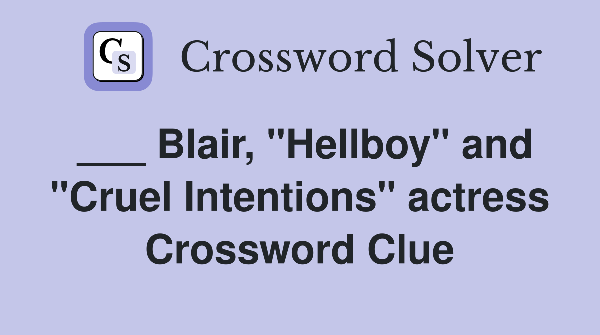 ___ Blair, "Hellboy" and "Cruel Intentions" actress Crossword Clue