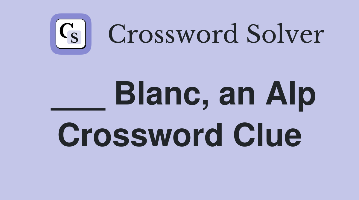 ___ Blanc, an Alp Crossword Clue