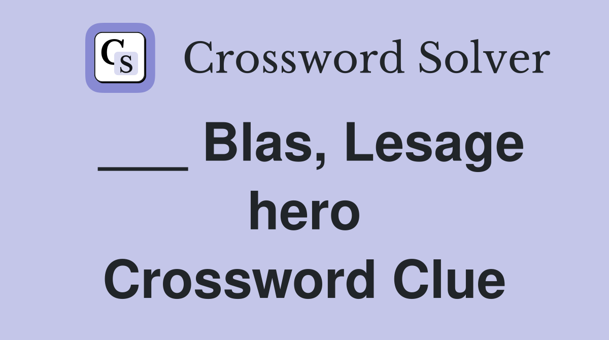 ___ Blas, Lesage hero Crossword Clue