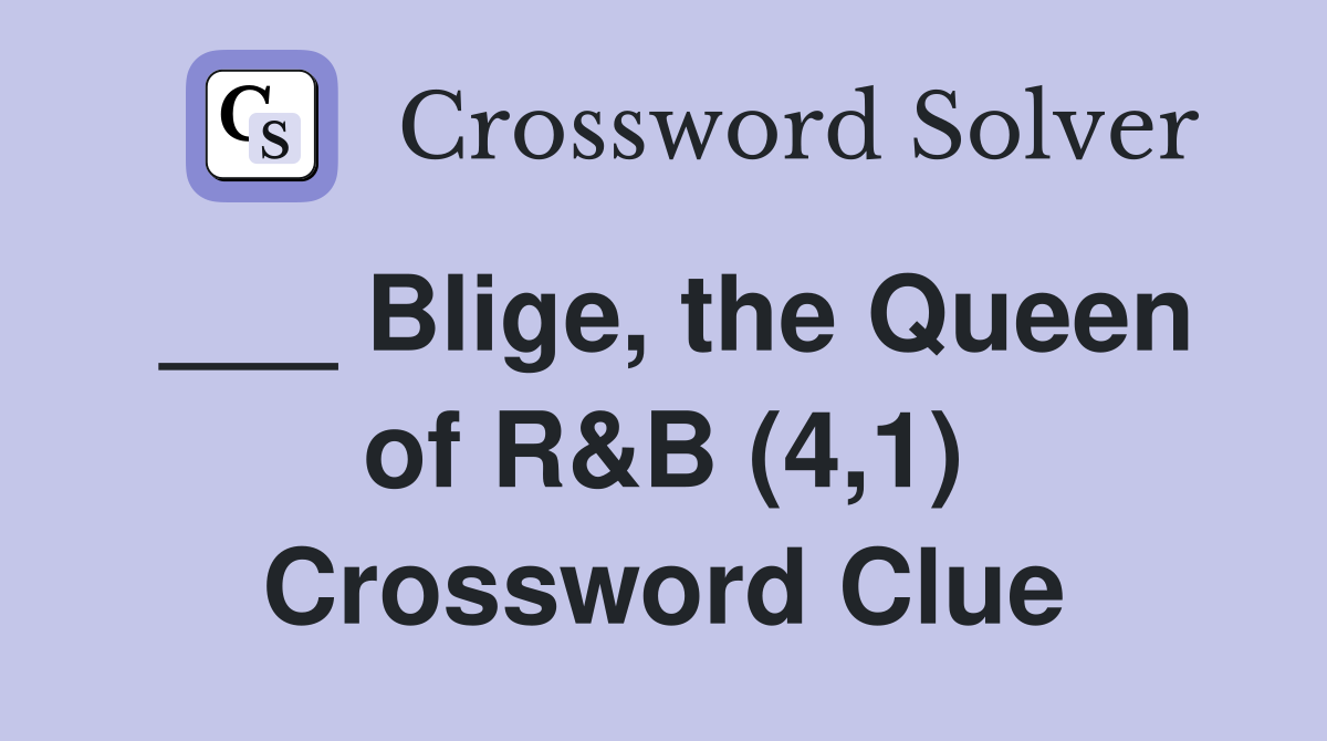 ___ Blige, the Queen of R&B (4,1) Crossword Clue