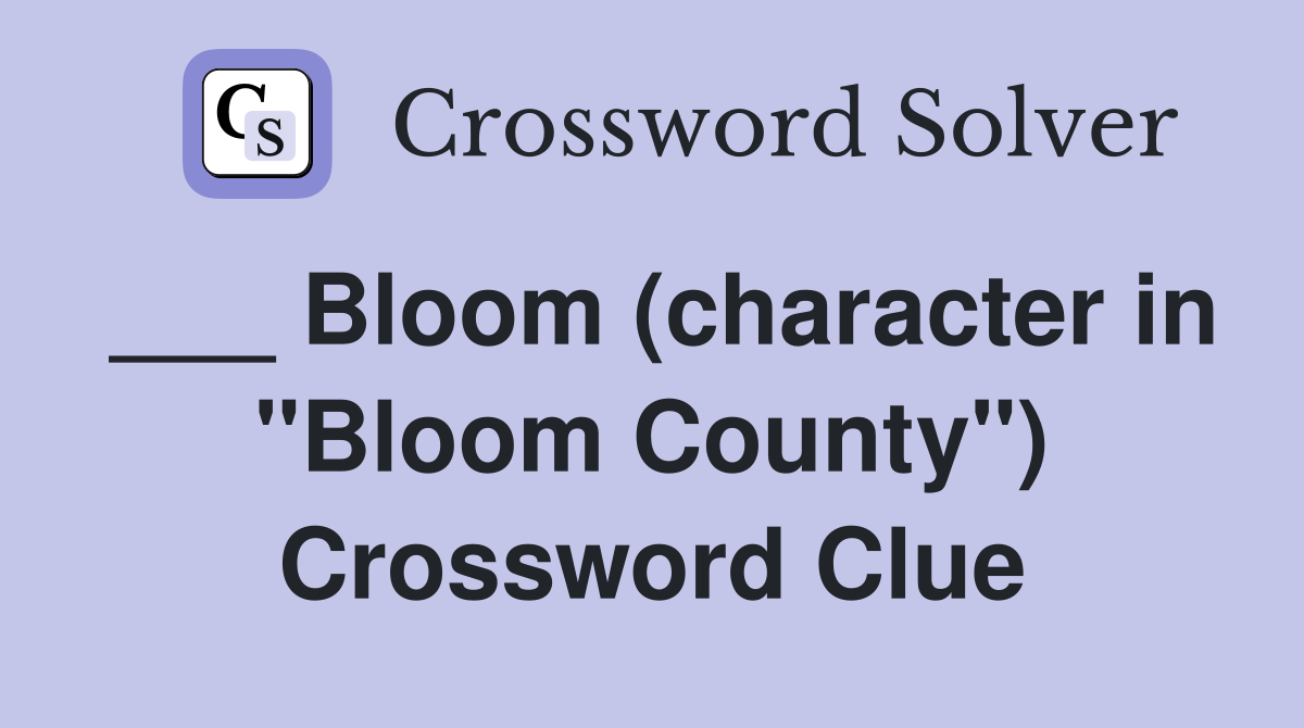 ___ Bloom (character in "Bloom County") Crossword Clue
