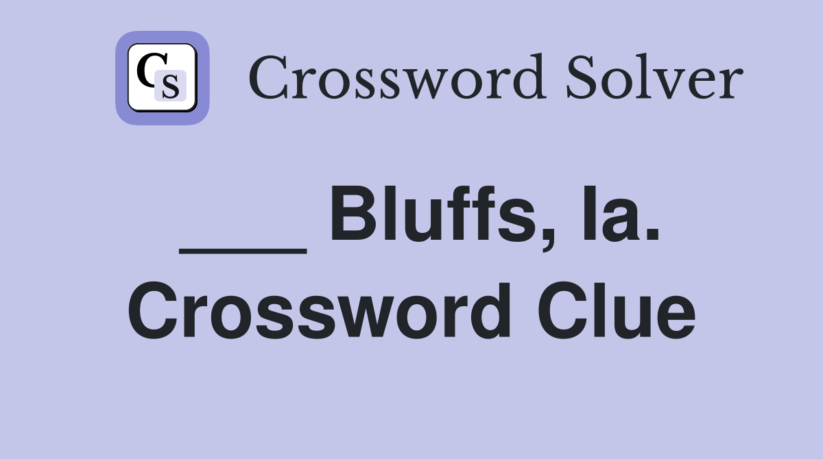 ___ Bluffs, Ia. Crossword Clue